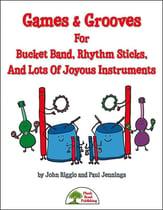 Games & Grooves for Bucket Band, Rhythm Sticks, and Lots of Joyous Instruments Reproducible Book & CD